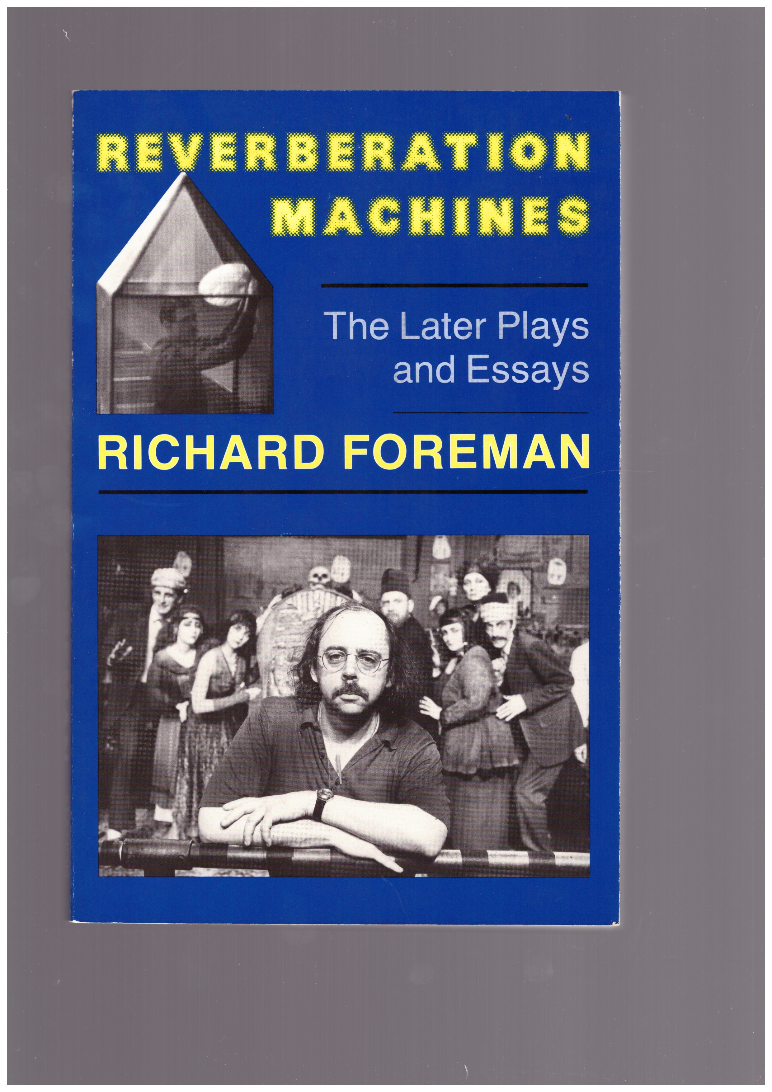 FOREMAN, Richard - Reverberation Machines: the later plays and essays